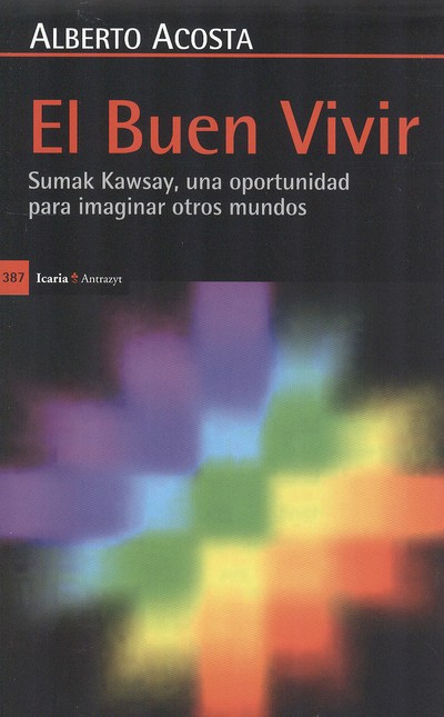 El buen vivir. Sumak Kawsay, u...