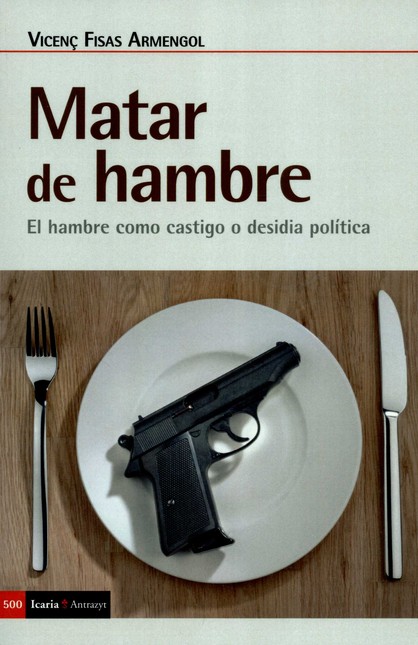 Matar de hambre. El hambre com...