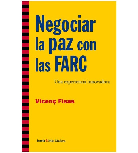 Negociar la paz con las FARC. ...