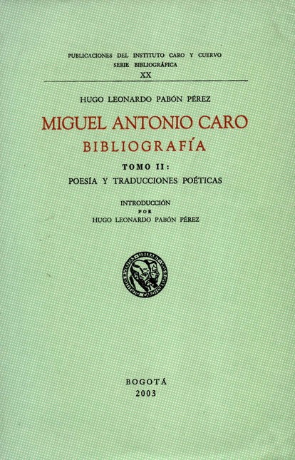 Miguel Antonio Caro. Bibliogra...