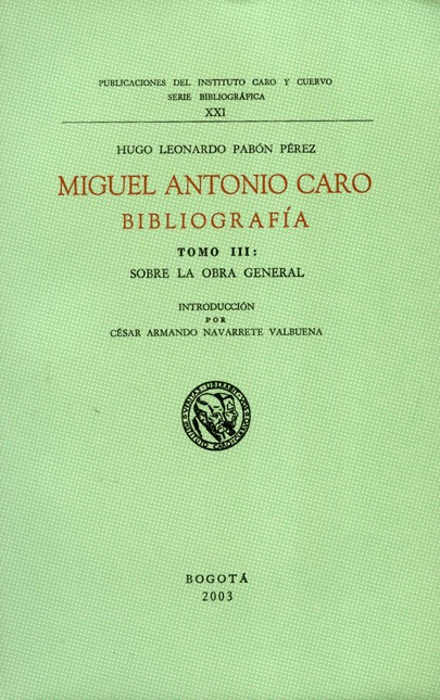 Miguel Antonio Caro. Bibliogra...