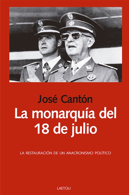 La monarquía del 18 de julio. ...