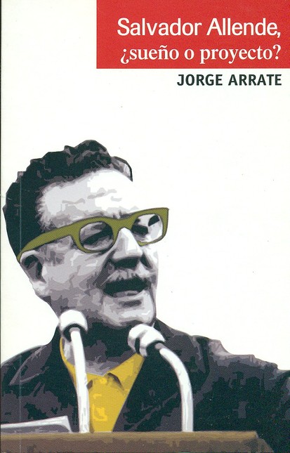 Salvador Allende ¿sueño o proy...