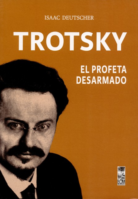 Trotsky, el profeta desarmado