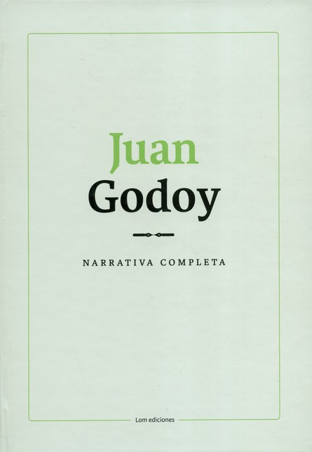 Juan Godoy. Narrativa completa