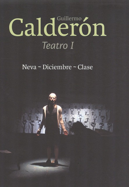 Guillermo Calderón. Teatro I