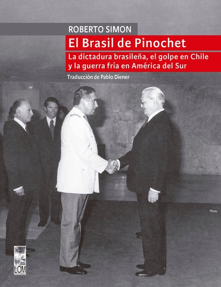 El brasil de Pinochet. La dict...