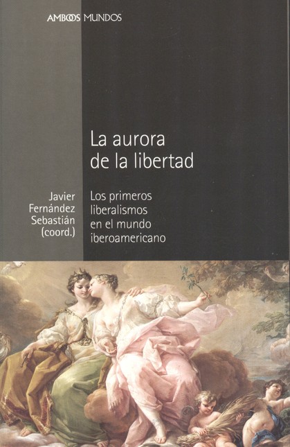 La aurora de la libertad. Los ...