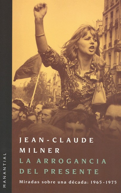 La arrogancia del presente. Mi...