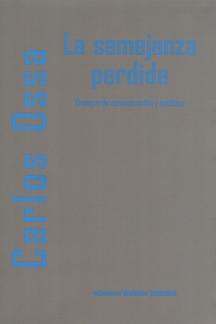 La semejanza perdida. Ensayos ...