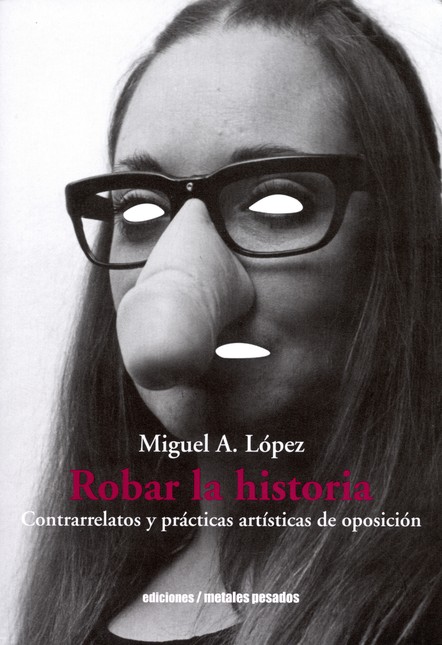 Robar la historia. Contrarrela...