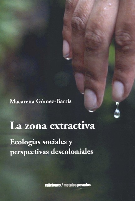 La zona extractiva. Ecologías ...