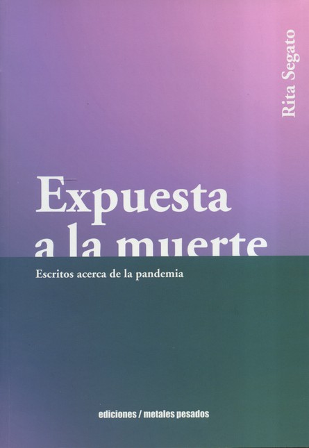 Expuesta a la muerte. Escritos...