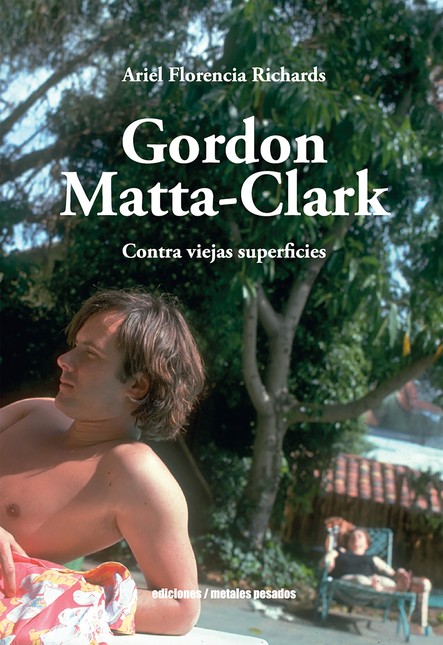 Gordon Matta Clark. Contra vie...
