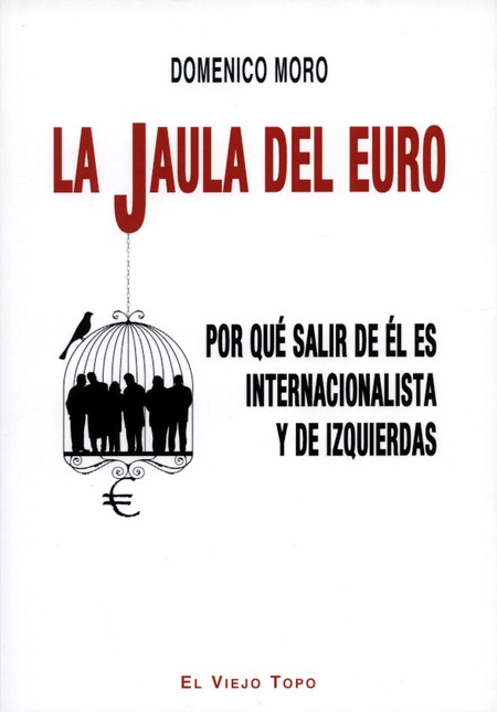 La jaula del euro. Por qué sal...