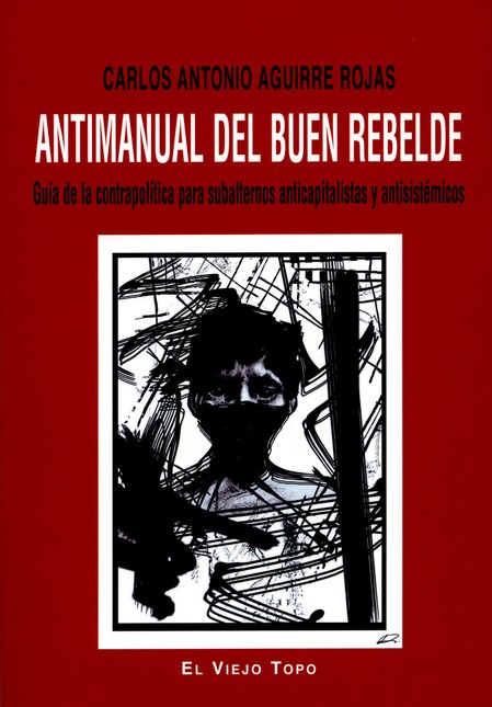 Antimanual del buen rebelde. G...