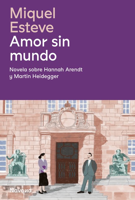 Amor sin mundo. Novela sobre H...