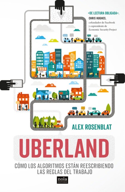 Uberland. Cómo los algoritmos ...