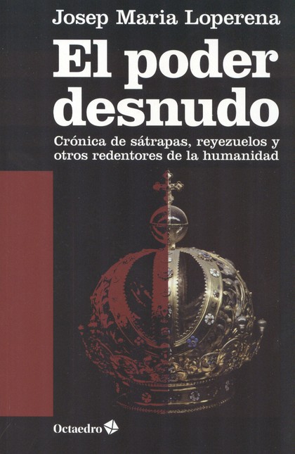 El poder desnudo. Crónica de s...