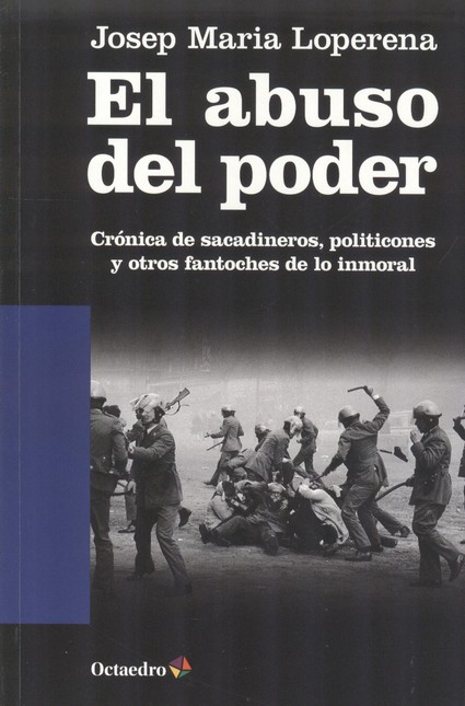El abuso del poder. Crónica de...