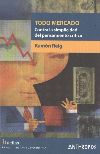 Todo mercado. Contra la simpli...