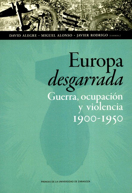 Europa desgarrada. Guerra, ocu...