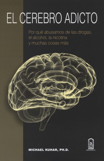 El cerebro adicto. Por qué abu...