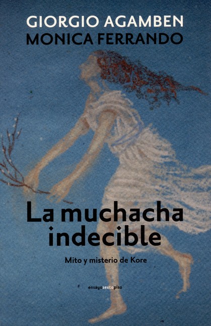 La muchacha indecible. Mito y ...