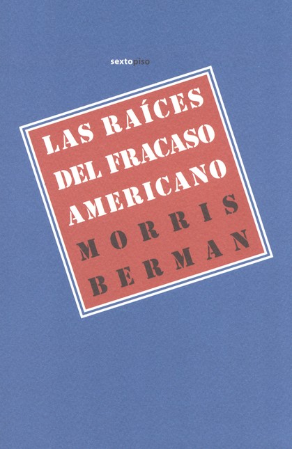 Las raíces del fracaso america...