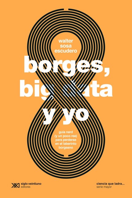 Borges, big data y yo. Guía ne...