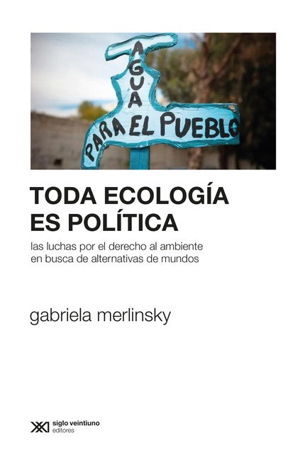 Toda ecología es política. Las...