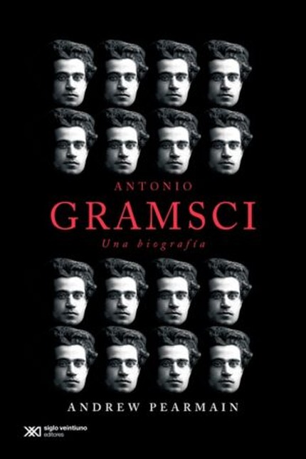 Antonio Gramsci. Una biografía
