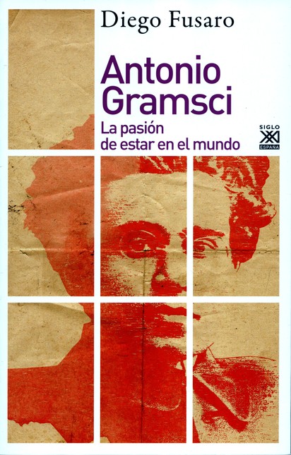Antonio Gramsci. La pasión de ...