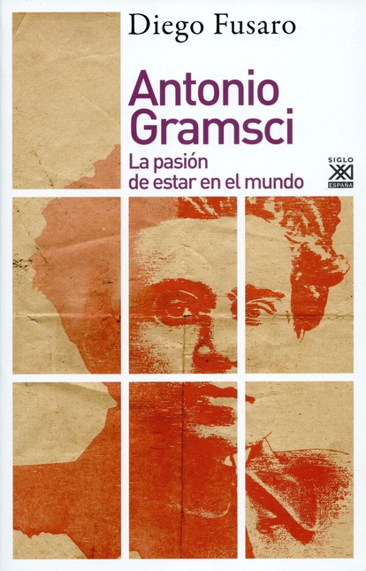 Antonio Gramsci. La pasión de ...