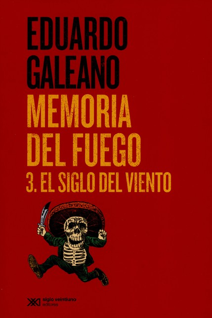 Memoria del fuego 3. El siglo ...