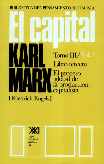 El capital. Tomo III / Vol.7  ...