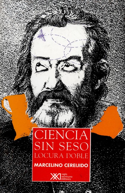 Ciencia sin seso. Locura doble