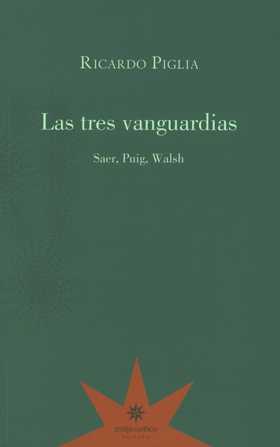 Las tres vanguardias. Saer, Pu...
