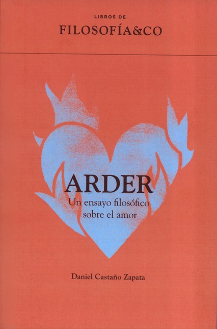 Arder. Un ensayo filosófico so...
