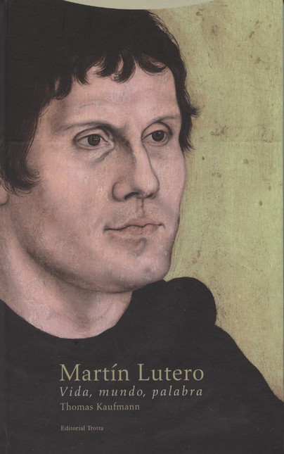 Martín Lutero. Vida, mundo, pa...