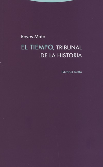 El tiempo, tribunal de la hist...