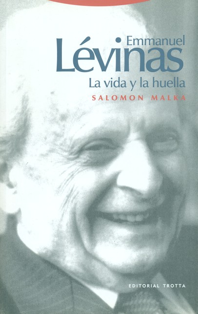 Emmanuel Lévinas. La vida y la...