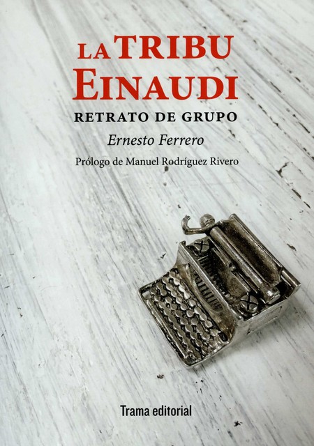 La tribu Einaudi. Retrato de g...