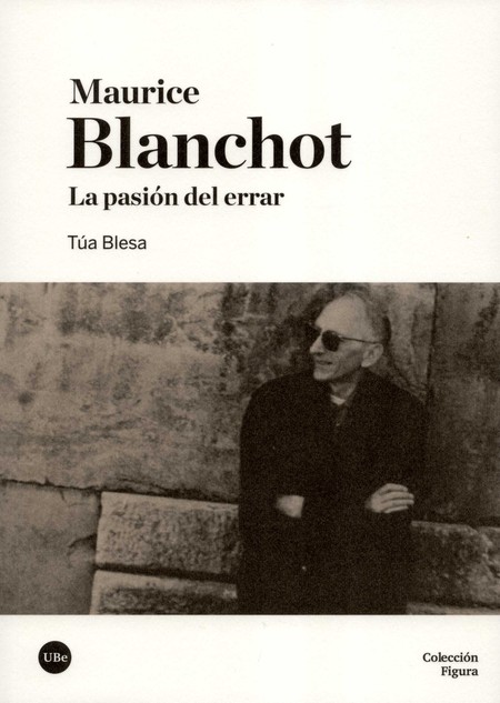 Maurice Blanchot. La pasión de...