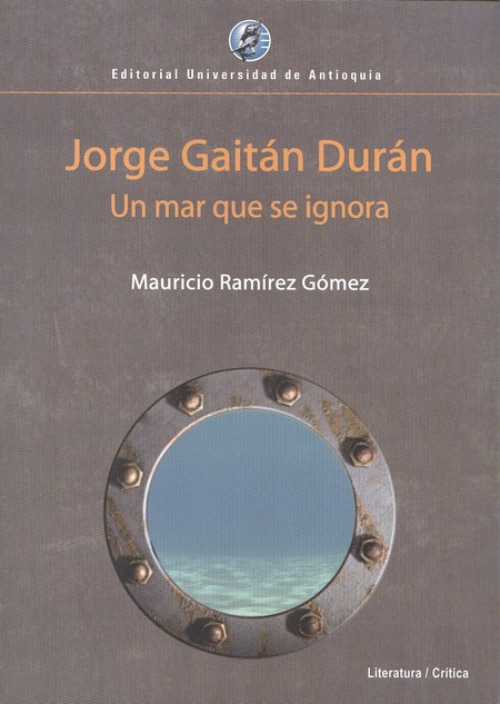 Jorge Gaitán Durán. Un mar que...