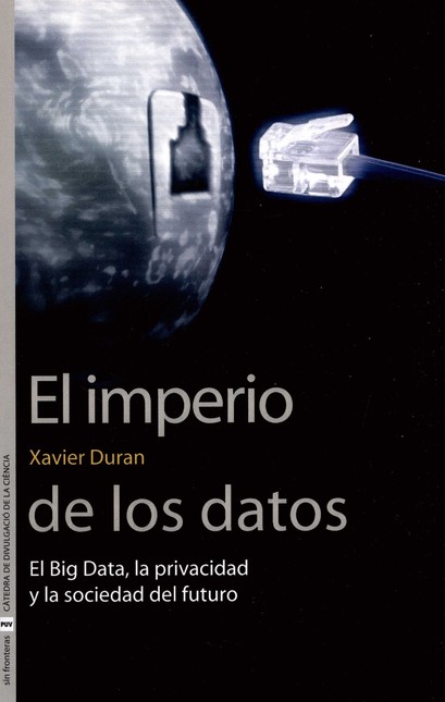El imperio de los datos. El Bi...