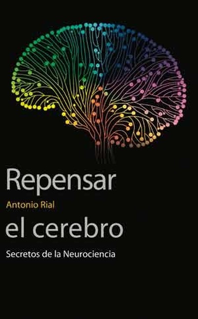 Repensar el cerebro. Secretos ...