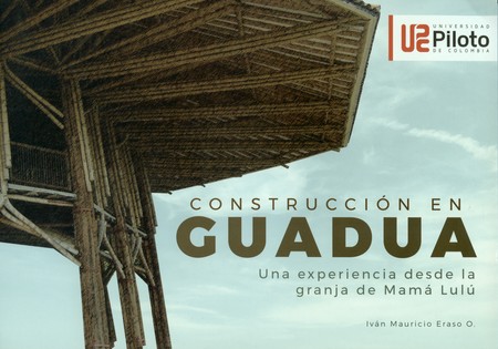 Construcción en guadua. Una ex...