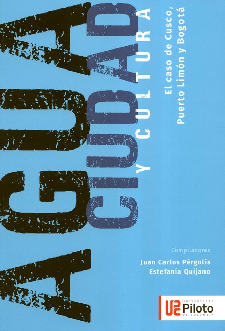 Agua, ciudad y cultura. El caso de Cusco, Puerto Limón y Bogotá | comprar en separatalibreria.com