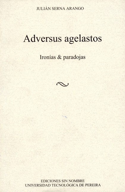 Adversus agelastos. Ironías & ...